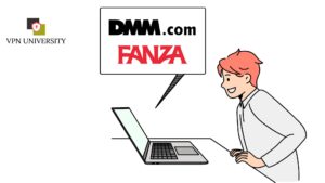 VPNを使えば、DMM.comやFANZA（ファンザ）を海外から見れる